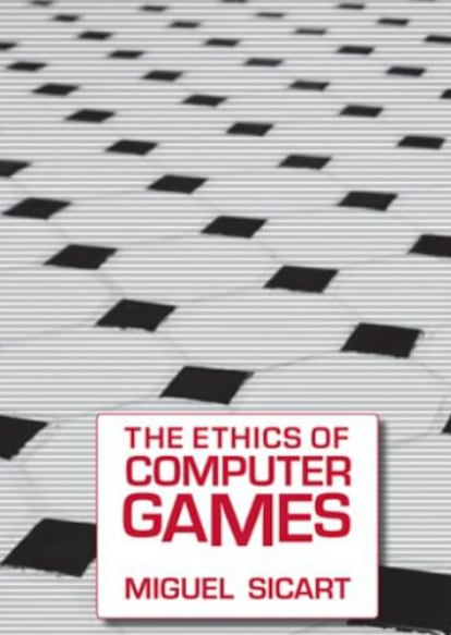 Portada del libro 'La ética de los videojuegos' del académico español Miguel Sicart.