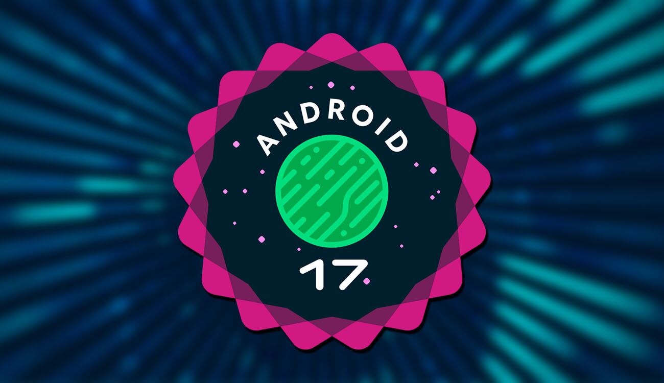 Estas son las nuevas funciones de Android 17 que mejorarán el uso de los móviles