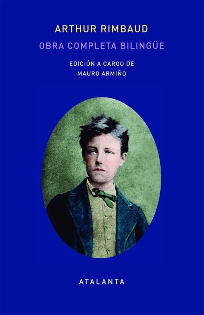 Vean el rostro de ese niño altivo y decidido de la portada de la edición de Atalanta: es el joven genio iconoclasta que se atreve a plantar cara a sus mayores, los grandes poetas simbolistas, y al mismo Baudelaire. Rimbaud es un radical, se constituye en vidente que es visitado por el mundo imaginario y, con su inefable sentido poético, es capaz de mostrárnoslo. No importa que a veces no entienda lo que ve, lo que nos viene a decir es: no sé lo que es esto, pero es lo que he visto. Ese desdoblamiento se expresa como “yo es otro”. Su frase-proclama dice: “Hay que ser absolutamente moderno”. La edición y traducción de Mauro Armiño es de matrícula de honor. Por JOSÉ MARÍA GUELBENZU