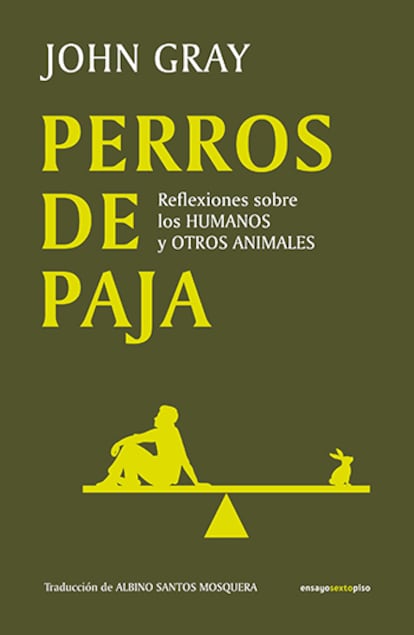 Portada de 'Perros de paja', de John Gray. EDITORIAL SEXTO PISO