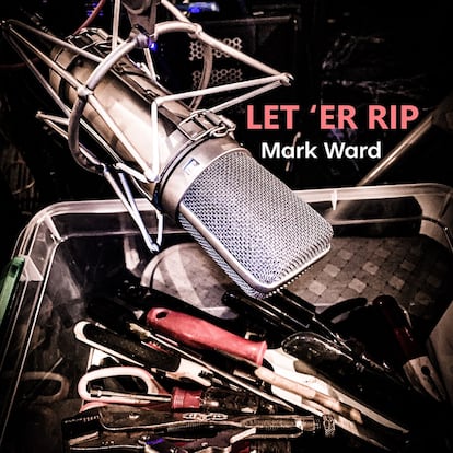 Cover of the album 'Let'er Rip', by Mark Ward.   