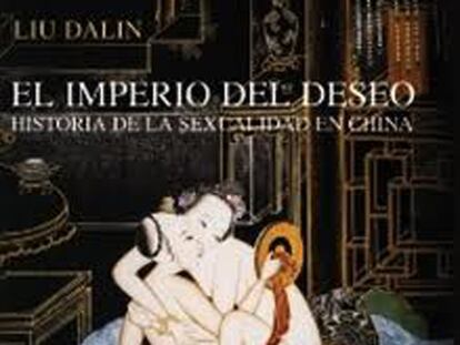 El imperio del deseo. Historia de la sexualidad en China