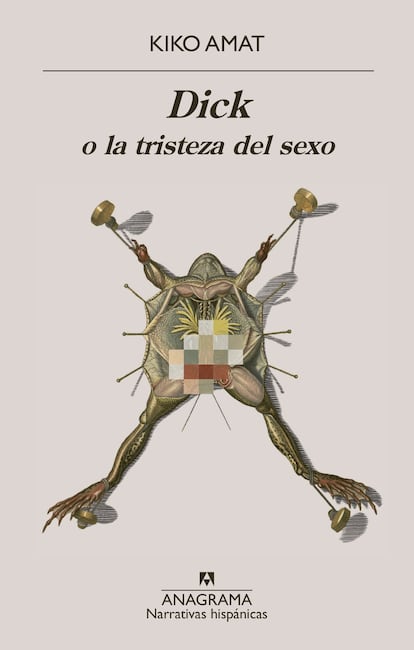 'Dick o la tristeza del sexo' de Kiko Amat.