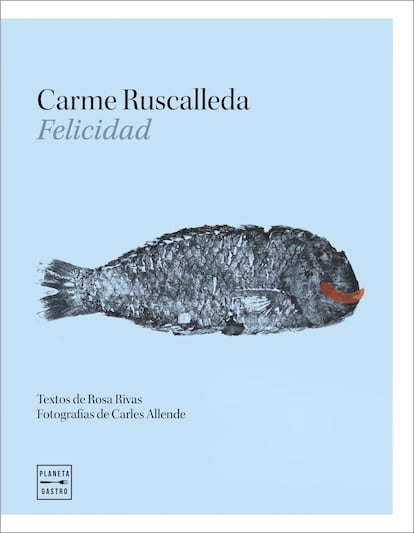 Cover of 'Happiness', a book by Carme Ruscalleda (Planeta Gastro).  Image provided by the publisher.