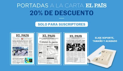 Descuento exclusivo para suscriptores en la sección Portadas a la carta de EL PAÍS.