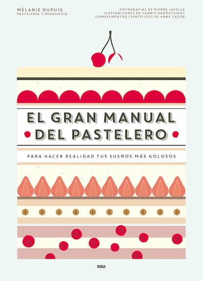 Portada de El gran manual del pastelero, de Mélanie Dupuis (RBA).