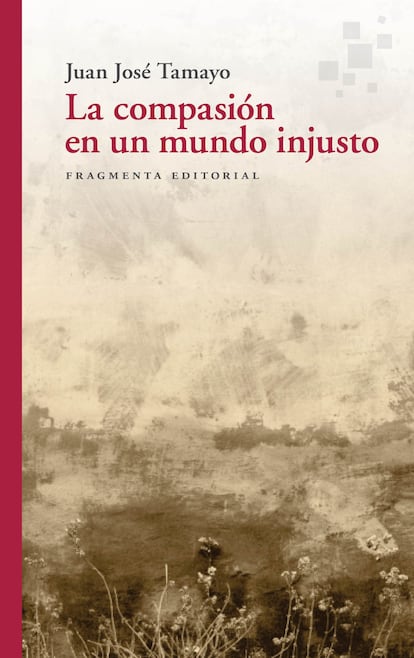 Portada de 'La compasión en un mundo injusto', de Juan José Tamayo.