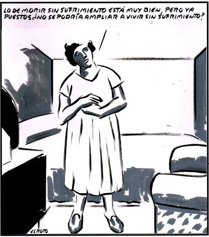 “Dying without suffering is well and good, but couldn’t we extend this to living without suffering?”