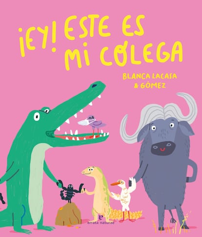 Portada de '¡Ey! Este es mi colega', de Blanca Lacasa & Gómez. EDITORIAL ERRATA NATURAE