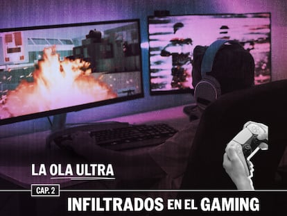 EL PAÍS y Cadena SER presentan ‘Infiltrados en el gaming’, el segundo episodio de ‘La ola ultra’
