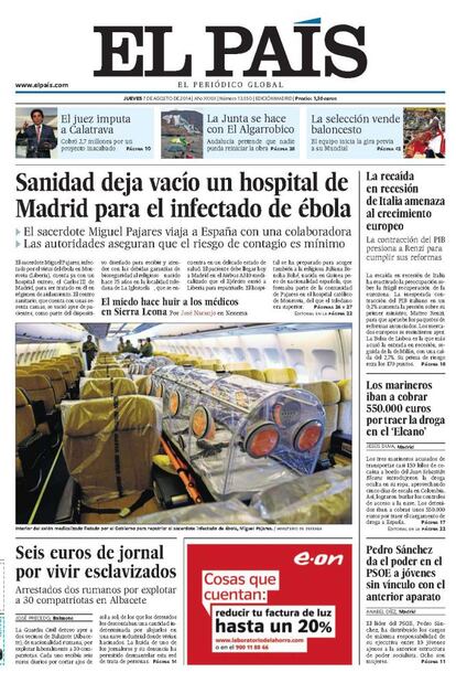 La repatriación de un español enfermo de ébola fue la noticia más importante de esta portada del mes de agosto, ilustrada con una imagen en la que se veían las medidas adoptadas en el interior del avión para asegurar su aislamiento durante el traslado.<p> <b>Noticia</b>: <a href="http://sociedad.elpais.com/sociedad/2014/08/06/actualidad/1407322474_061874.html" target="blank">Repatrían a una monja española junto al cura enfermo de ébola</a>