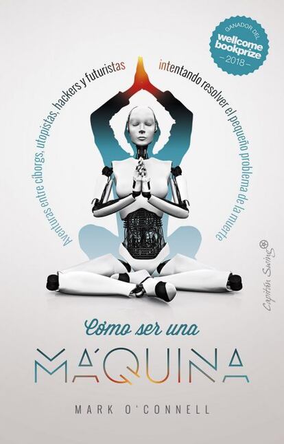 Portada de 'Cómo ser una máquina', de Mark O'Connell.