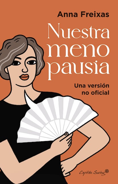 Portada de 'Nuestra menopausia. Una versión no oficial', de Anna Freixas. EDITORIAL CAPITAL SWING