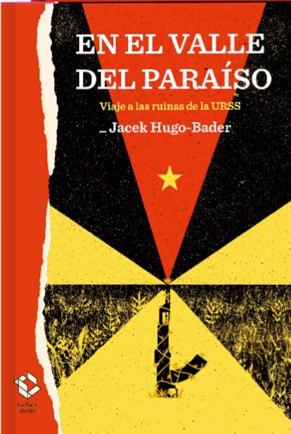 'En el valle del paraíso. Viaje a las ruinas de la URSS', JACEK HUGO-BADER