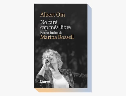 Portada de 'No faré cap més llibre. Retrat íntim de Marina Rossell', de Albert Om.