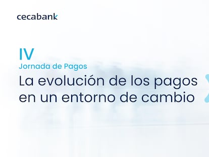 Cecabank celebra el próximo miércoles la IV edición de su Jornada de Pagos con el foco en los retos tecnológicos y los activos digitales