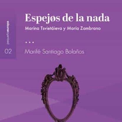 portada 'Espejos de la nada', MARINA TSVIETAIEVA y MARÍA ZAMBRANO. EDITORIAL BÁLTICA