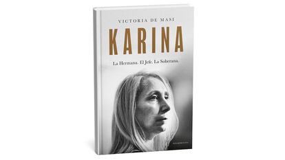 El libro 'Karina: la hermana, El Jefe, la Soberana' de Victoria de Masi