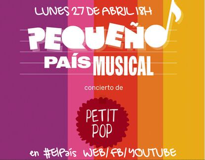 Concierto de Petit Pop en Pequeño País Musical, lunes 27 a las 18.00