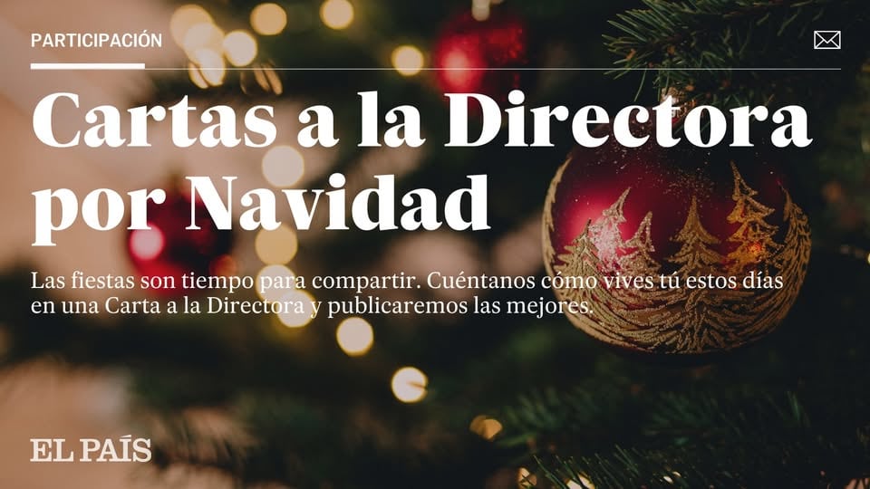 Lectores de EL PAÍS, por Navidad: “Felices fiestas, valoren lo importante: el amor. Lo demás es accesorio”