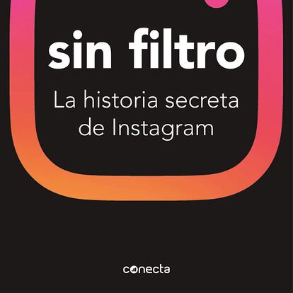 Sin filtro: la historia secreta de Instagram