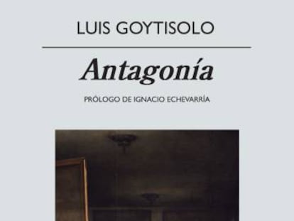 Portada de &#039;Antagon&iacute;a&#039;, de Luis Goytisolo.