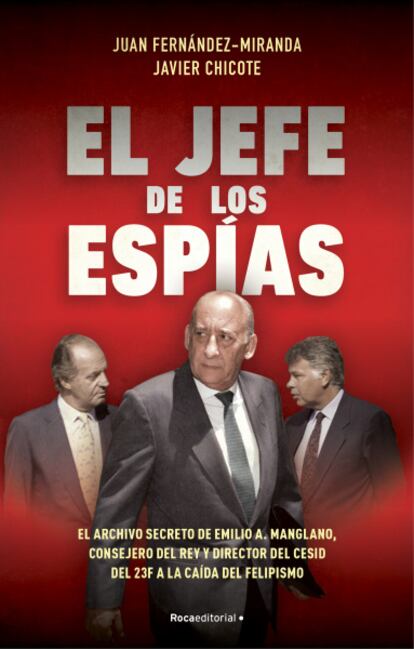 portada 'El jefe de los espías', JUAN FERNÁNDEZ-MIRANDA y JAVIER CHICOTE. EDITORIAL ROCA