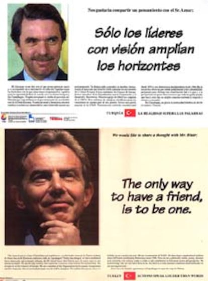 Arriba, la publicidad publicada ayer en algunos periódicos españoles con la imagen de Aznar. Debajo, el anuncio insertado en <b></b><i>Financial Times</i> con la imagen de Blair y la frase: "La única forma de conseguir un amigo es serlo".
