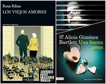 Desde la izquierda, portadas de 'Los viejos amores' Rosa Ribas y 'Una buena pieza' Alicia Giménez Bartlett.