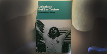 &quot;A l&rsquo;ombra de &#039;Hornby&#039;, arriba el monumental &#039;La balada del bar Torino&#039;, de Rafa Lahuerta&quot;.