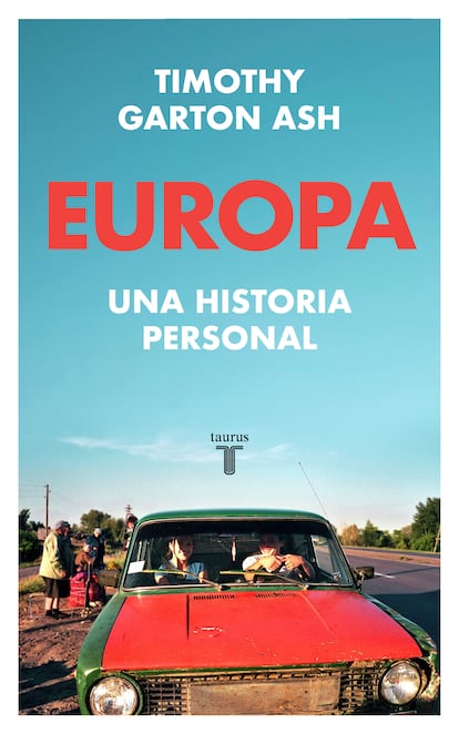 Portada de 'Europa. Una historia personal', de Timothy Garton Ash. EDITORIAL TAURUS