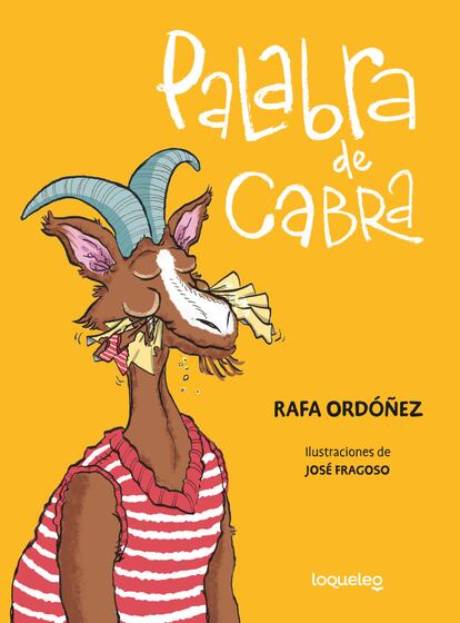 Portada de 'Palabra de cabra', de Rafa Ordóñez, ilustraciones de José Gragoso. EDITORIAL LOQUELEO