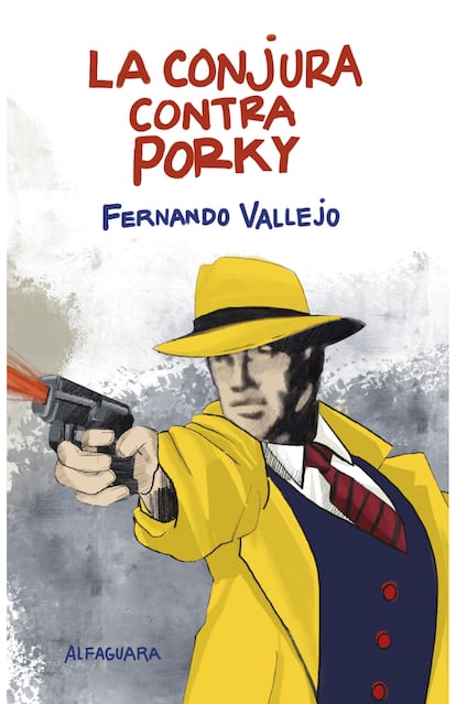 Portada de 'La conjura contra Porky', de Fernando Vallejo. EDITORIAL ALFAGUARA