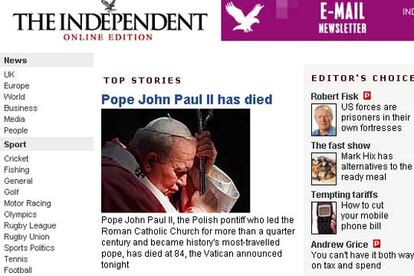 El británico <i>The Independent</i> ofrece una portada bastante modesta y con el titular más repetido y preparado en todos los medios: "El Papa Juan Pablo II ha muerto". De inmediato añade una información nacional y no ofrece a los lectores otros atractivos para seguir en su <i>web</i> uno de los acontecimientos de 2005.