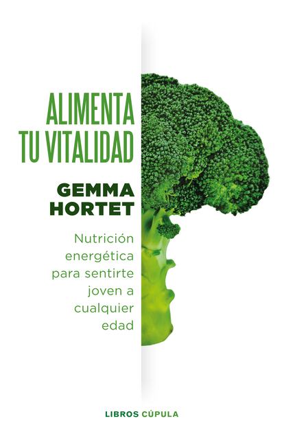 Portada de 'Alimenta tu vitalidad', de Gemma Hortet, que estará a la venta a partir del 20 de septiembre de 2023 (Editorial Libros Cúpula).