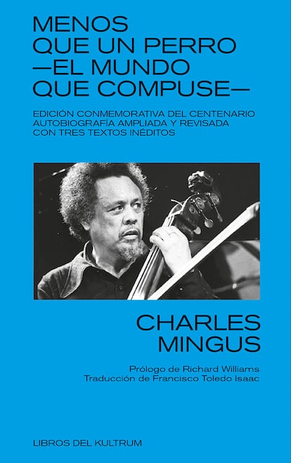 Portada de 'Charles Mingus. Menos que un perro -el mundo que compuse-'. EDITORIAL LIBROS DEL KULTRUM