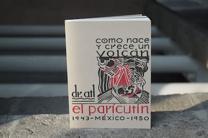 El libro Cómo nace y crece un volcán: el Paricutín 1943-1950 de Dr. Atl, reeditado por el Colegio Nacional y la UNAM.