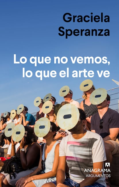 Portada de 'Lo que no vemos, lo que el arte ve', de Graciela Speranza.