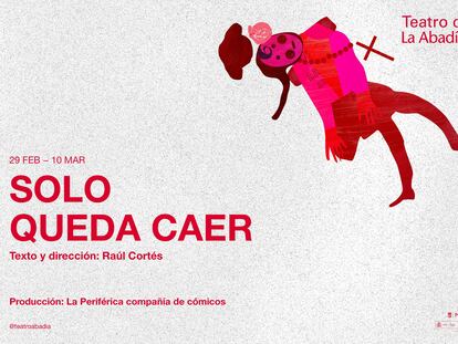 Cartel promocional de la obra 'Solo queda caer', en el Teatro de la Abadía