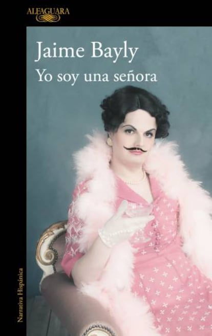 Portada de 'Yo soy una señora', la recopilación de relatos de breve de Jaime Bayly editados por Alfaguara.