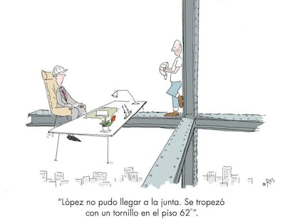 “López couldn’t make it to the board meeting. He tripped on a screw on the 62nd floor.”