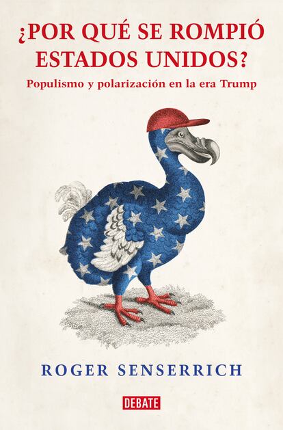 Portada de '¿Por qué se rompió Estado Unidos?', de Roger Senserrich