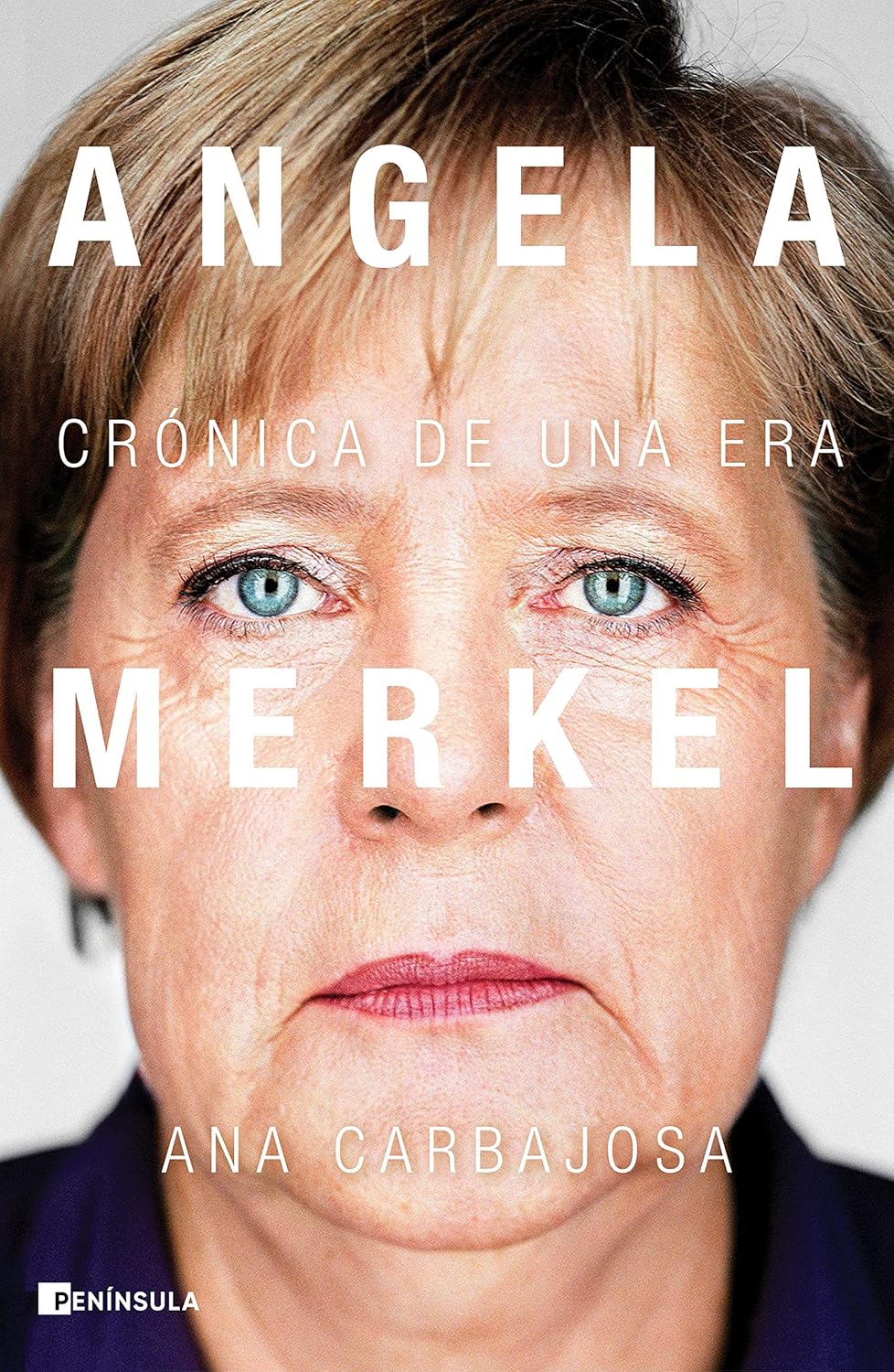 Portada de 'Angela Merkel. Crónica de una era', de Ana Carbajosa