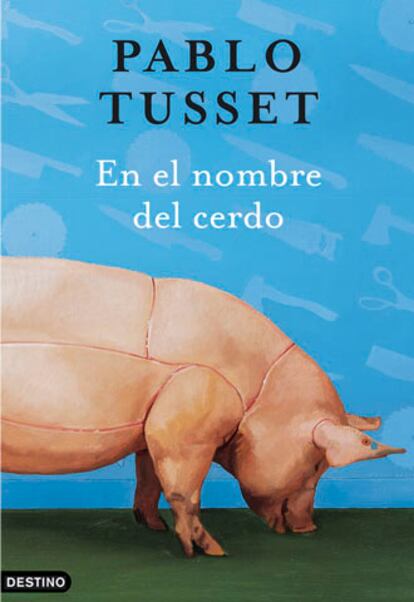Portada del libro 'En el nombre del cerdo', de Pablo Tusset.