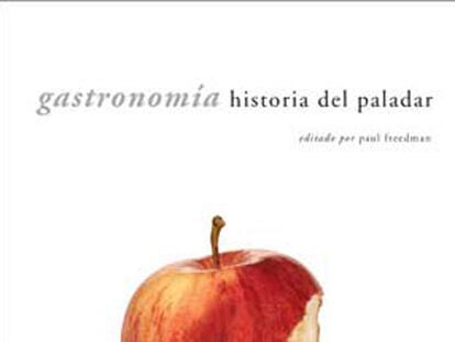 Portada del libro 'Gastronomía. Historia del paladar'