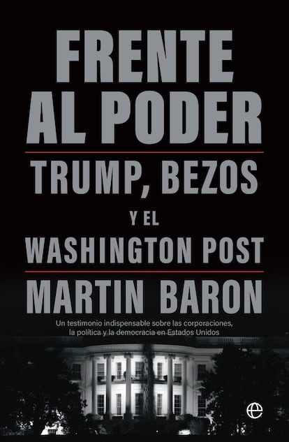 Portada de 'Frente al poder Trump, Bezos y el Washington Post', de Martin Baron. EDITORIAL LIBROS DEL ASTEROIDE