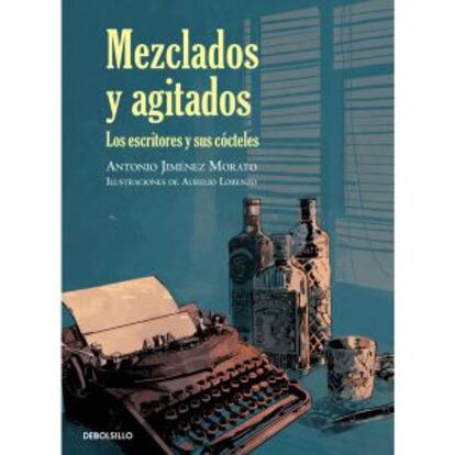 Portada del libro 'Mezclados y agitados. Los escritores y sus cócteles'.