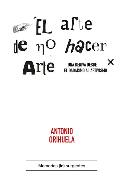 Portada de 'El arte de no hacer arte', de Antonio Orihuela.