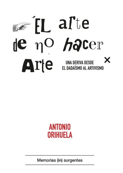 Portada de 'El arte de no hacer arte', de Antonio Orihuela.