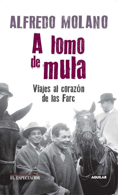 En medio de la proliferación de publicaciones sobre el proceso de paz entre el Gobierno de Juan Manuel Santos y la organización guerrillera colombiana de las FARC, el trabajo de Alfredo Molano ofrece una ventaja sustancial: la mirada directa, el conocimiento profundo de lo ocurrido y el análisis histórico. Este politólogo y periodista nacido en 1944 es uno de los grandes historiadores del conflicto armado que acaba de terminar después de medio siglo. 'A lomo de mula' es una recopilación de 12 textos, publicados originalmente por el diario El Espectador. / F. M.